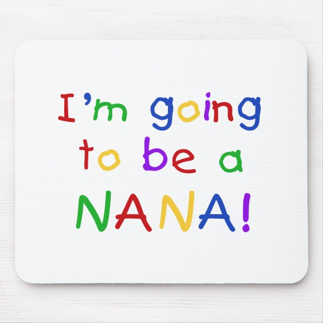 Going to be a Nana - Primary Colours Tshirts Mouse Pad (Front)