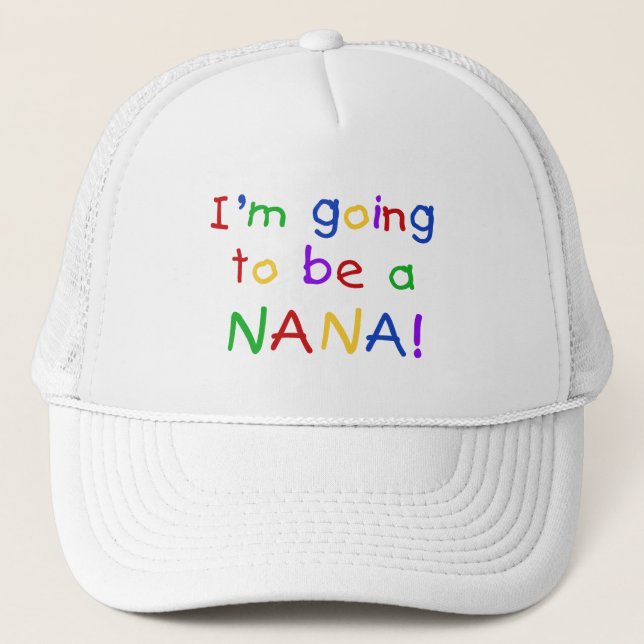 Going to be a Nana - Primary Colours Tshirts Trucker Hat (Front)