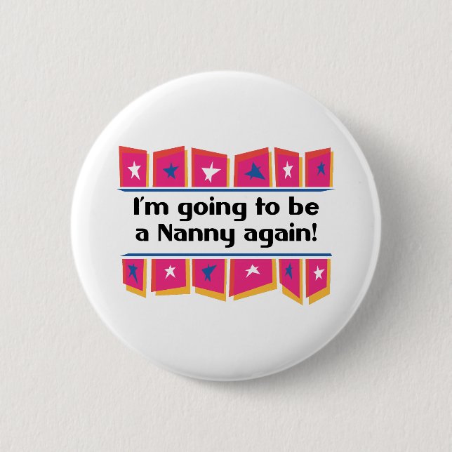 Going to be a Nanny again! 2 Inch Round Button (Front)