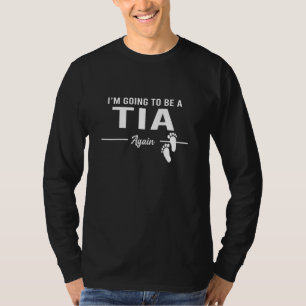 Going To Be A Tia Again Promoted To Tia T-Shirt