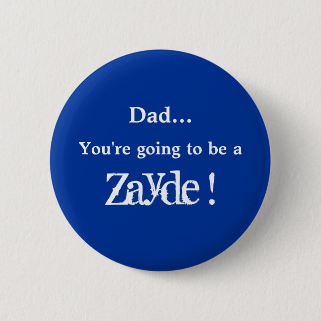 Going to be a Zayde ! 2 Inch Round Button (Front)