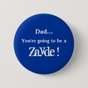 Going to be a Zayde ! 2 Inch Round Button