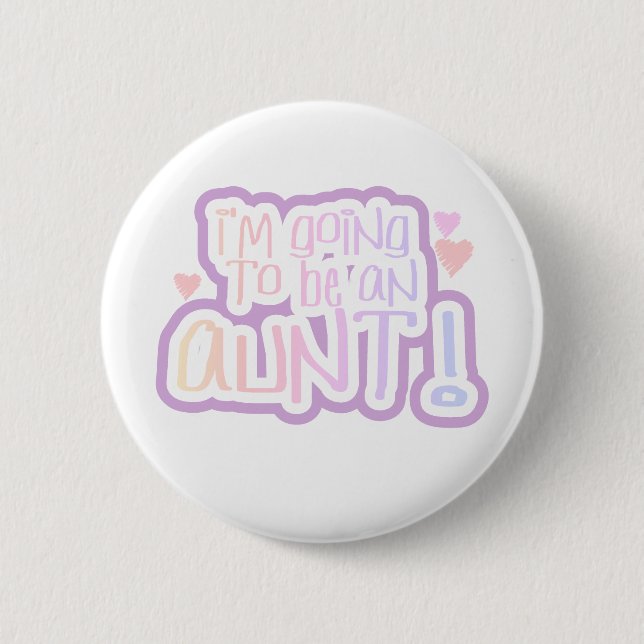 Going to be an Aunt 2 Inch Round Button (Front)