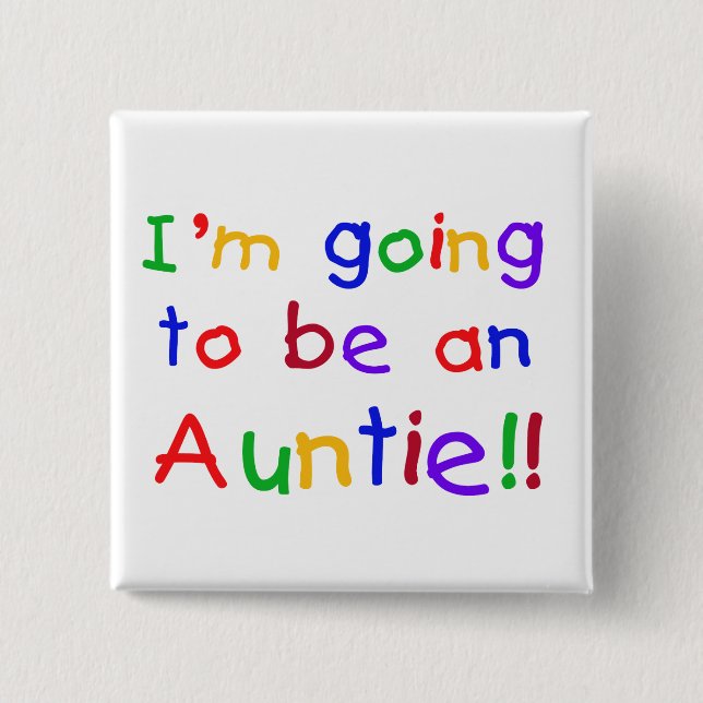 Going to be an Auntie Primary Colours 2 Inch Square Button (Front)