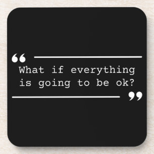 Going to Be OK Positive Quote Coaster