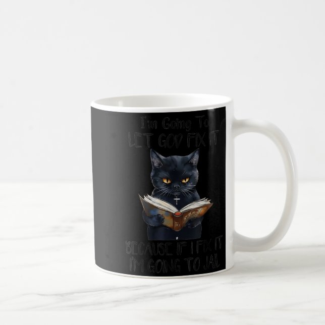 Going to Let God Fix If Fix Going to Jail Coffee Mug (Right)