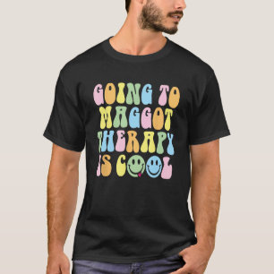 Going To Maggot Therapy Is Cool Weird Satire Y2K T-Shirt