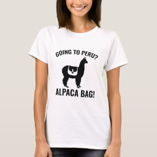 Going To Peru? T-Shirt