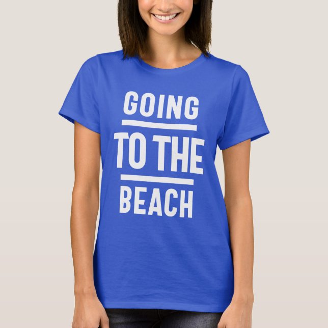 Going To The Beach T-Shirt (Front)