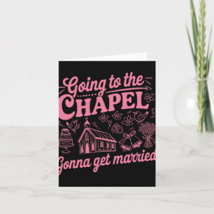 Going To The Chapel Gonna Get Married Bachelorette Card