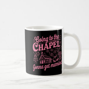 Going To The Chapel Gonna Get Married Bachelorette Coffee Mug