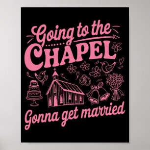 Going To The Chapel Gonna Get Married Bachelorette Poster