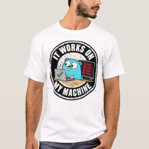 Golang Gopher mascot It works on my machine T-Shirt