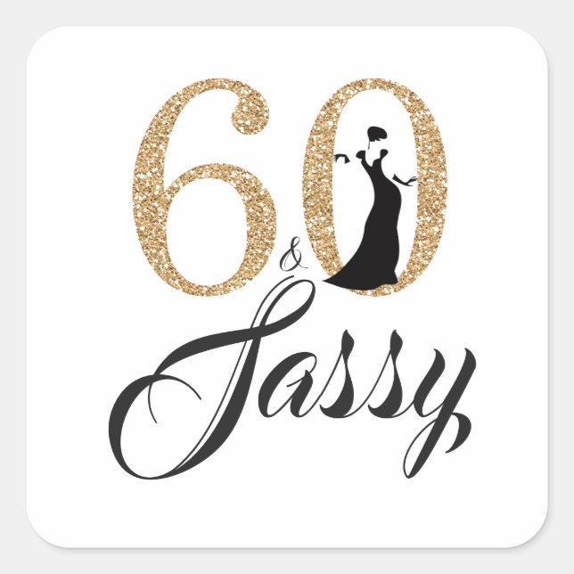 Gold 60 and Sassy | Typography 60th Birthday Square Sticker (Front)
