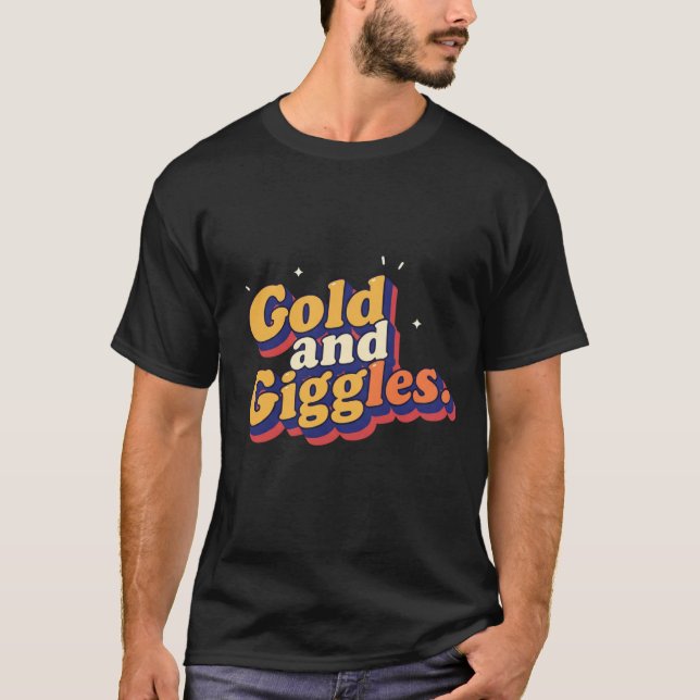 Gold and Giggles – Fun & Stylish T-Shirt (Front)