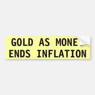 GOLD AS MONEY ENDS INFLATION BUMPER STICKER