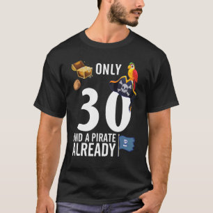 Gold Bird Ships Only 30 Years And A Pirate Already T-Shirt
