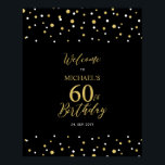 Gold & Black Confetti 60th Birthday Party Welcome Poster<br><div class="desc">Welcome your guests to a special celebration day with this stylish gold & black welcome sign. This sign features modern typography" Welcome to 60th Birthday" and a hexagon confetti design. You can customize the name and the date. Matching invitations and party supplies are available at my shop BaraBomDesign.</div>