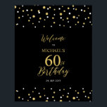 Gold & Black Confetti 60th Birthday Party Welcome Poster<br><div class="desc">Welcome your guests to a special celebration day with this stylish gold & black welcome sign. This sign features modern typography" Welcome to 60th Birthday" and a hexagon confetti design. You can customize the name and the date. Matching invitations and party supplies are available at my shop BaraBomDesign.</div>