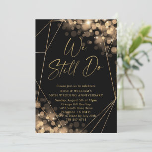 Gold & Black We Still Do 50th Wedding Anniversary  Invitation