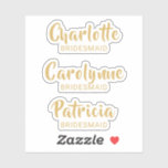Gold Bridesmaid Name Custom-Cut Vinyl Sticker<br><div class="desc">Clear Vinyl custom cut stickers with single individual names gold coloured calligraphy script; easy to edit with each of your Bridesmaids names. Useful for lots of wedding projects such as DIY favours,   glasses,  place cards,  invitations/envelopes,  just choose the sheet size to suit your needs.</div>