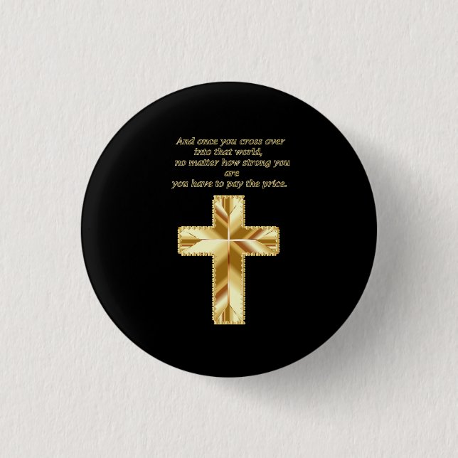 Gold Christian Crucifix Cross with funny saying 1 Inch Round Button (Front)
