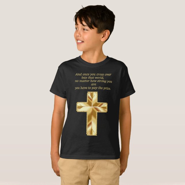 Gold Christian Crucifix Cross with funny saying T-Shirt (Front Full)