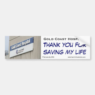 Gold Coast Hospital - Thank you for saving my life Bumper Sticker