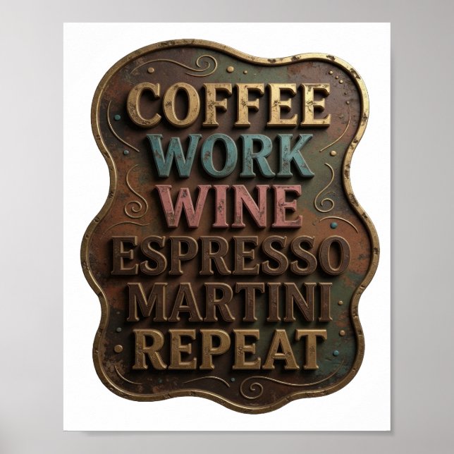 Gold COFFEE WORK WINE ESPRESSO MARTINI REPEAT Poster (Front)