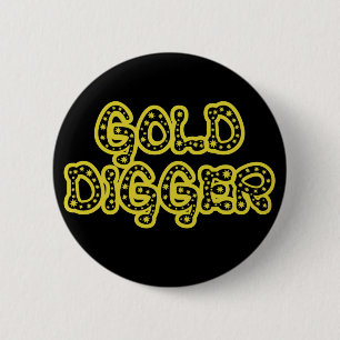 Gold Digger  2 Inch Round Button
