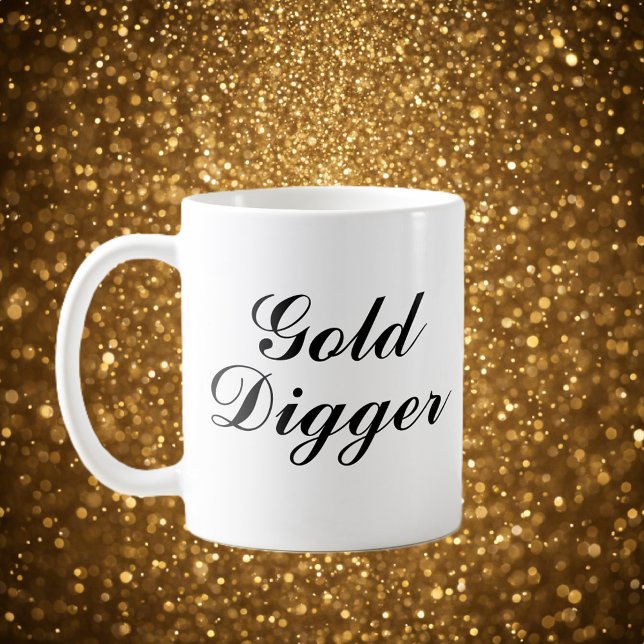 Gold Digger coffee mug gift (gold digger coffee mug)