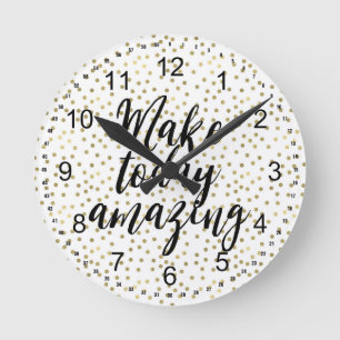 Gold Dots Confetti Make Today Amazing Round Clock