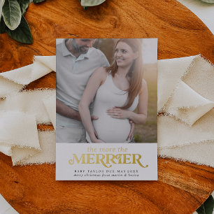 Gold Foil The More The Merrier Pregnancy Photo Holiday Card