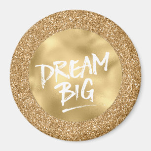 Gold Glam Glitter Sparkle Glitz Dream Big Magnet