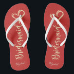 Gold Glitter Bridesmaid,Heart ,Red -Personalized Flip Flops<br><div class="desc">Cute gold glittery bridesmaid and heart on red background  with your name. Select the costume button to change the fonts style,  colour and size. Any girl would love to have this elegant and stylish design .</div>