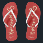 Gold Glitter Bridesmaid,Heart ,Red -Personalized Flip Flops<br><div class="desc">Cute gold glittery bridesmaid and heart on red background  with your name. Select the costume button to change the fonts style,  colour and size. Any girl would love to have this elegant and stylish design .</div>