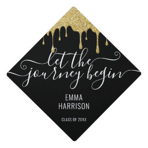 Gold Glitter Drips Let The Journey Begin Name Graduation Cap Topper