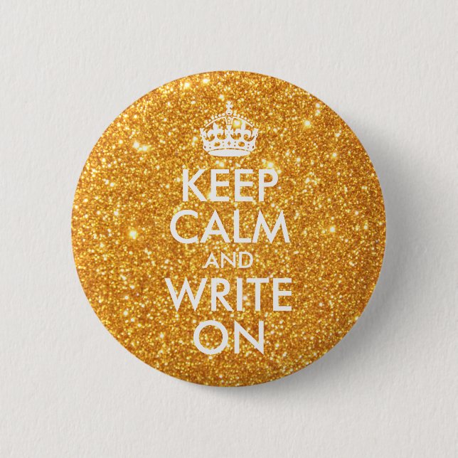 Gold Glitter Keep Calm and Write On 2 Inch Round Button (Front)