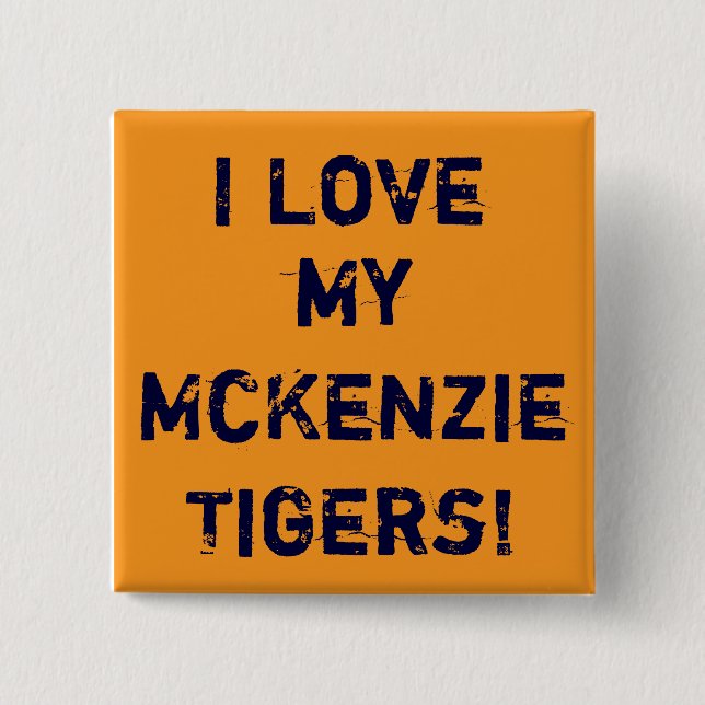 gold, I Love, my McKenzieTigers! 2 Inch Square Button (Front)
