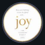 Gold Joy Modern Christmas Classic Round Sticker<br><div class="desc">May your holiday season be filled with joy. Golden faux foil joy lettering and round faux foil frame with dark navy blue border,  holiday sticker.</div>