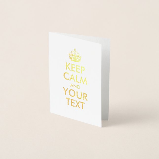 Gold Keep Calm and Your Text Foil Card (Front)