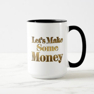 Gold Let's Make Some Money & 3D Dollar Sign Mug