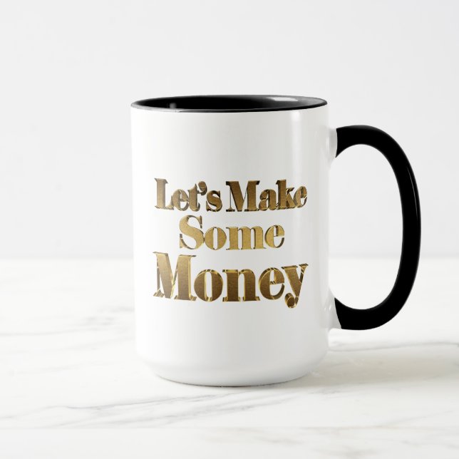 Gold Let's Make Some Money & 3D Dollar Sign Mug (Right)