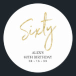 Gold Lettering Sixty 60th Birthday Party Favour Classic Round Sticker<br><div class="desc">This simple custom thank you sticker will add stylish detail to your special day. This design features modern script lettering " Sixty" with custom text. Matching 60th birthday invitations and party supplies are available in my shop BaraBomDesign.</div>