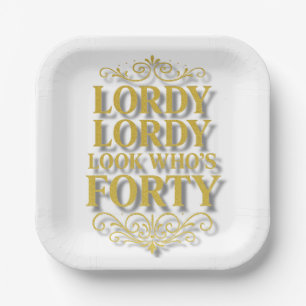 Gold Lordy Lordy Look Who’s 40 Birthday Paper Plate