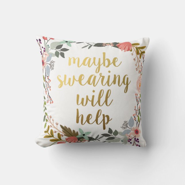 Gold Maybe Swearing Will Help Boho Floral Throw Pillow (Front)