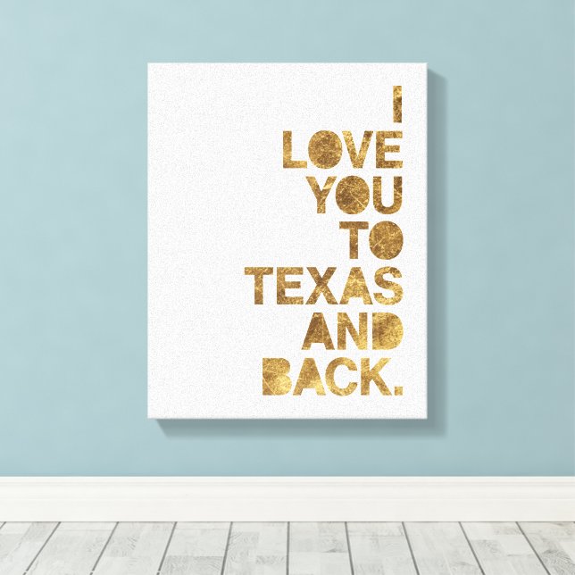 Gold Metallic Love You To Texas and Back Canvas Print (Insitu(Wood Floor))