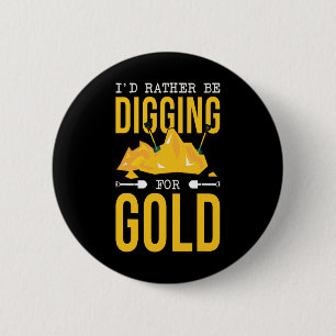 Gold Miner Digger Prospecting Treasure Hunting For 2 Inch Round Button