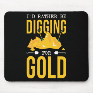 Gold Miner Digger Prospecting Treasure Hunting For Mouse Pad
