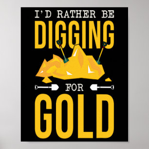 Gold Miner Digger Prospecting Treasure Hunting For Poster